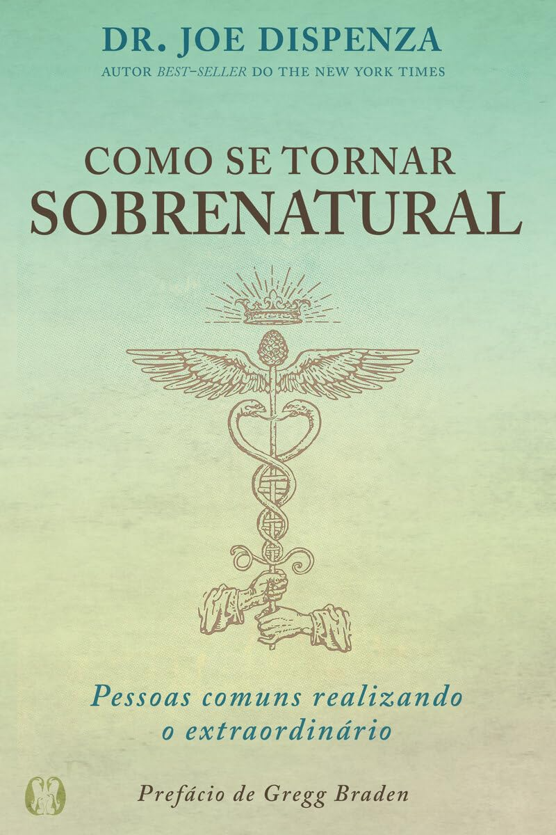 Capa do livro Como se Tornar Sobrenatural, de Dr. Joe Dispenza